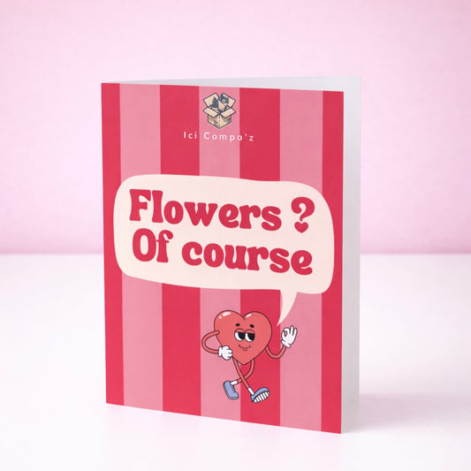 Carte "Flowers ? Of course"